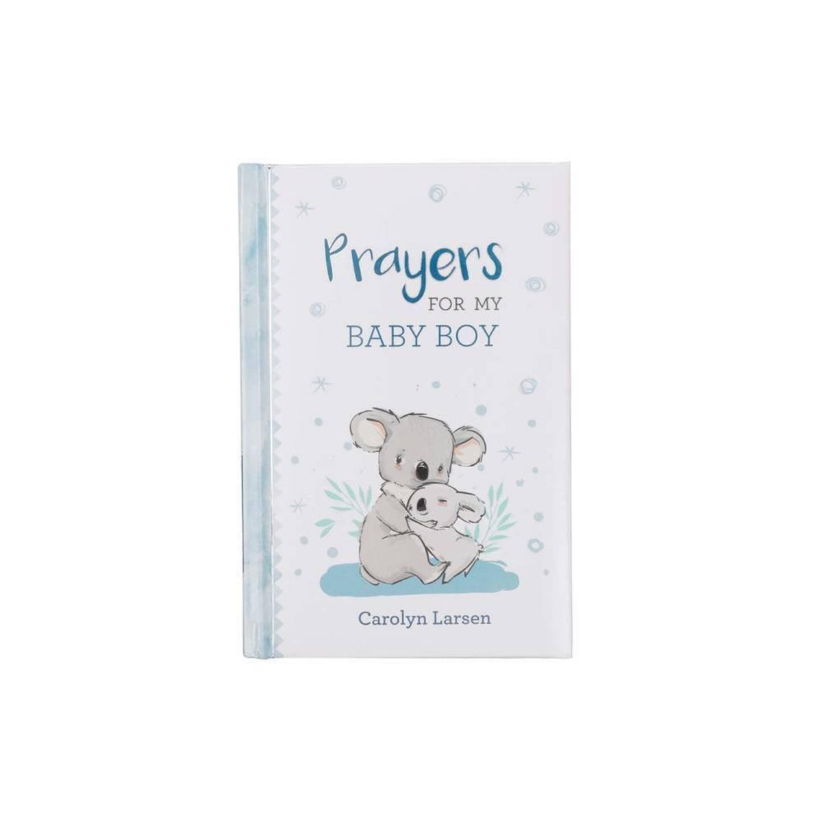 Prayers For My Baby Boy - 40 Prayers with Scripture - Padded Hardcover Gift Book For Moms w/Gilt-Edge Pages by Carolyn Larsen